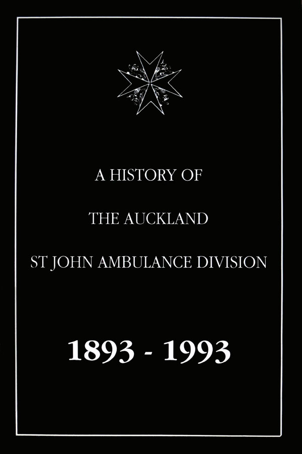 The History of the Auckland St John Ambulance Division 1893 - 1993